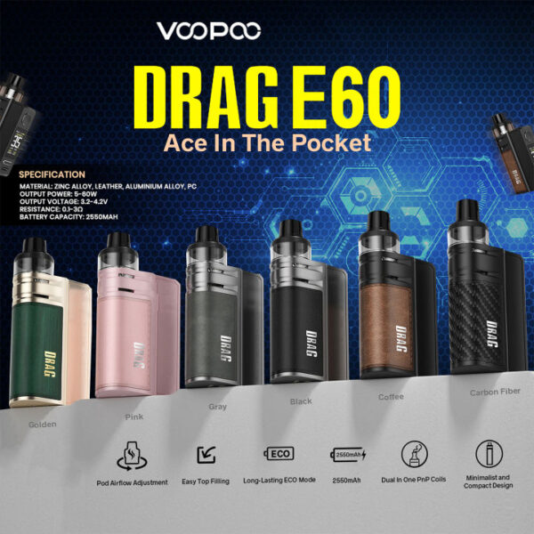 VOOPOO DRAG E60 - ( LANA VAPE SG ) VOOPOO DRAG E60 the 2550mAh large battery capacity supports long-lasting puffing enjoyment. It has Smart/RBA/ECO Mode to satisfy your different needs and TFT screen to clearly show you vaping information.Activate the ECO mode to increase 10% more vaping puffs.  Drag E60 features 4.5ml e-juice capacity and easy top filling system. It is also compatible with PnP Pod II and all PnP Coils. Enjoy the rich cloud and fine taste profitted from the unique airway and Dual In One Tech. DRAG E60 is the ace in your pocket. Features: Built-in Battery 2550mAh 5W-60W Adjustable Power Airflow Adjustment by Rotating Pod New UI Interface Mode: Smart / RBA / ECO Mode New Eco Mode - Increase 10% Puffs Fit For PnP Pod II, all PnP Coils Specifications: Size: 94 x 24.9 x 46mm Input Voltage 3.2V-4.2V Charging Voltage 5V/2A Resistance Range 0.1-3.0Ω Package Included: 1x Drag E60 Device (2550mAh) 1x Voopoo PnP Pod II (4.5ml) 1x Voopoo PnP-TW30 0.3Ω Coil 1x Voopoo PnP-TW20 0.2Ω Coil 1x Type-C Cable SG VAPE COD SHOP, CASH ON DELIVERY ONLY. FOR ALL VAPE MOD ONLY PRE-ORDER 7DAYS - 10DAYS WITHIN IN. TAKE BULK ORDER /MORE ORDER PLS CONTACT US : LANAVAPESG WHATSAPP VIEW OUR DAILY NEWS INFORMATION VAPE : LANAVAPESG CHANNEL